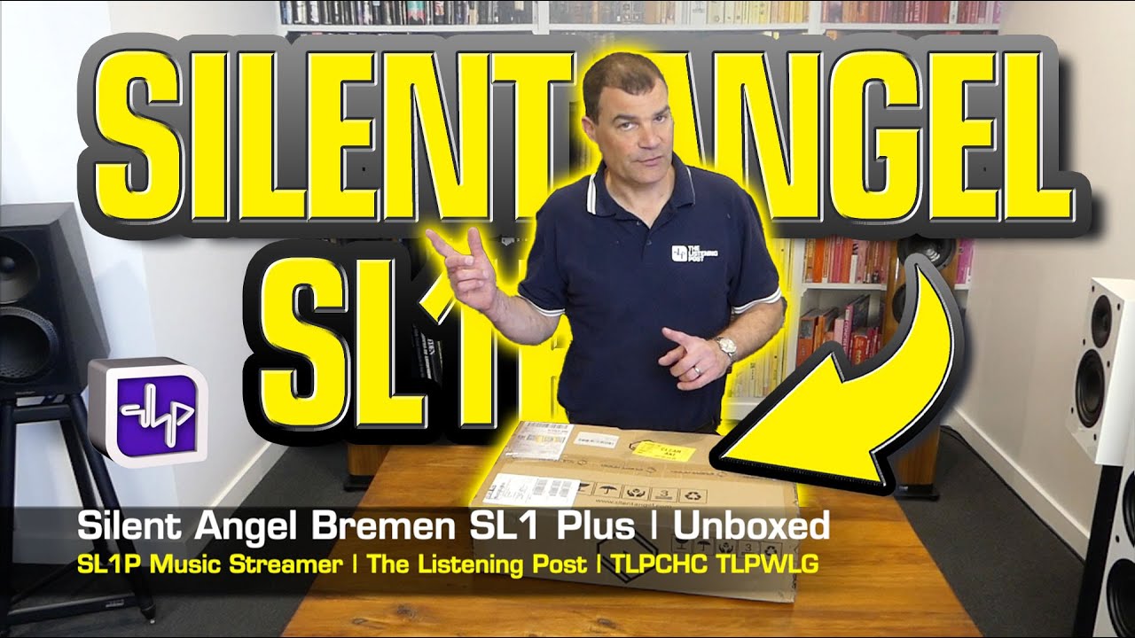 Silent Angel Bremen SL1 Plus Music Streamer Unboxed | The Listening Post | TLPCHC TLPWLG
