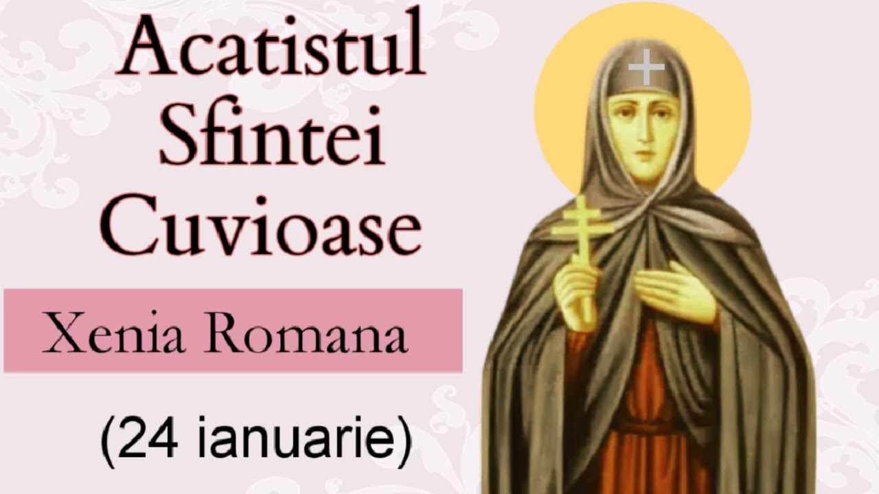 Acatistul Sfintei Cuvioase Xenia Romana (24 ianuarie) #rugaciune #sfânt 