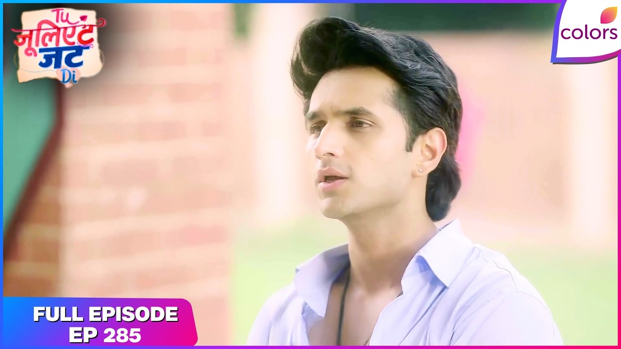 You&rsquo;re the Jatt&rsquo;s Juliet | Full Episode - 285 | Nawab's Scheme with Vaaris | Colors TV