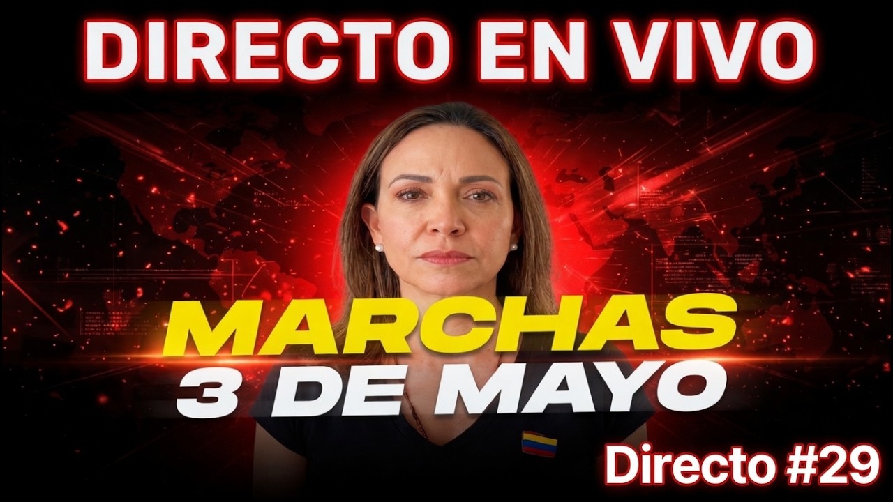 🔴 DIRECTO: Marchas en VIVO 3 de Mayo | Mar&iacute;a Corina Machado | Monitoreo Global en Tiempo Real