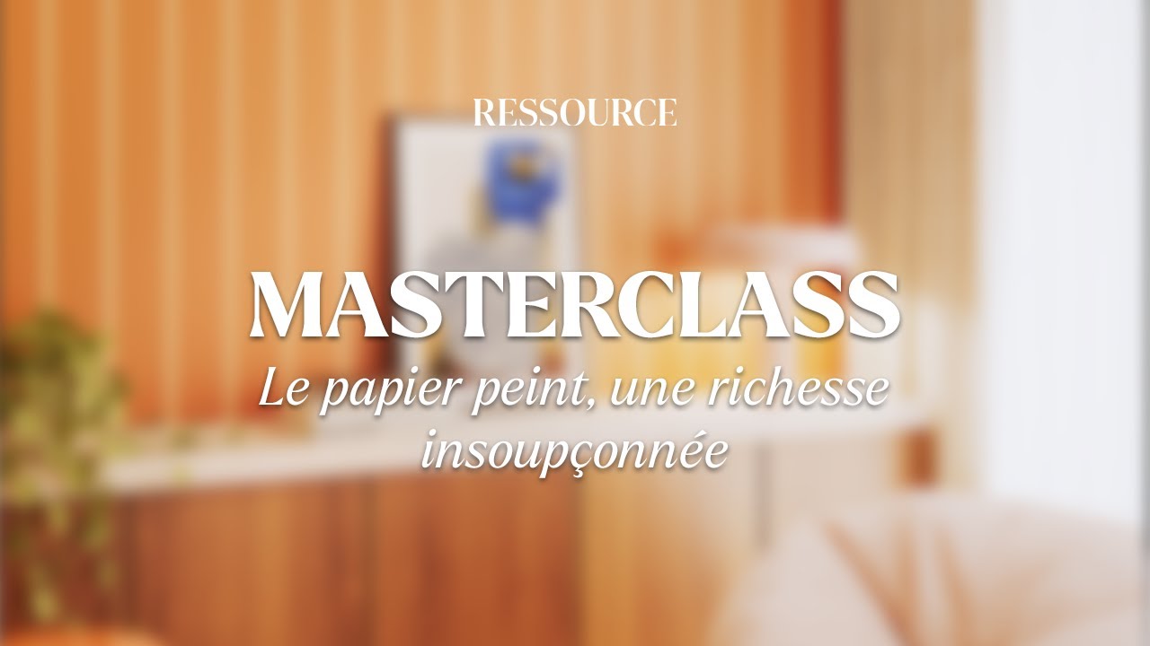 Masterclass : Le papier peint, une richesse insoupçonnée