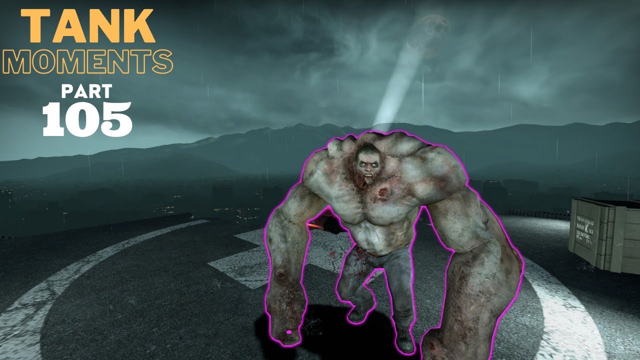 LEFT 4 DEAD 2 - TANK MOMENTS @PART 105