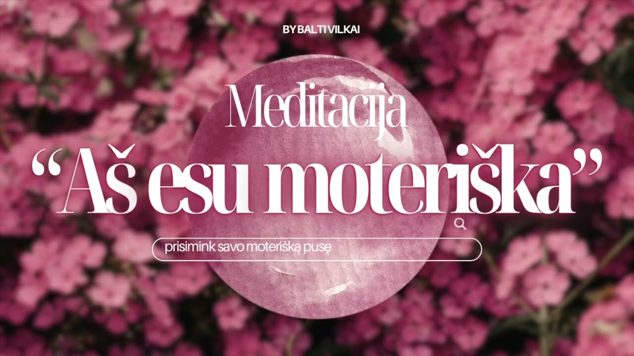 Aš esu moteriška, moteriškmo meditacija tau, kuri išlaisvins tą energiją, kuri kuria🌸