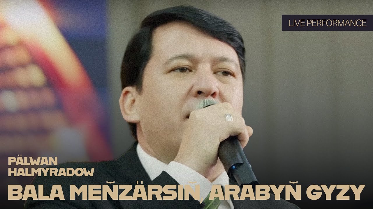 Pälwan Halmyradow - Bala Meňzärsiň, Arabyň Gyzy (Live Performance)