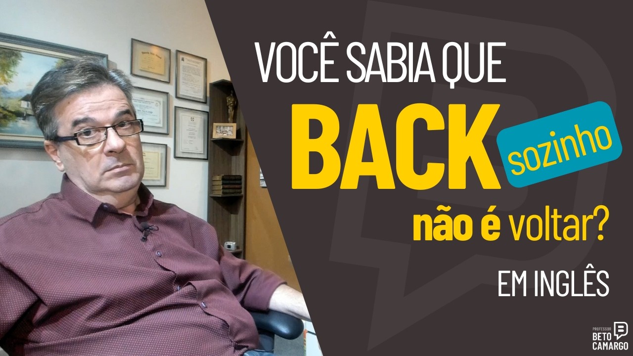 BACK sozinho NÃO é voltar  |  Dica de Inglês do Tio Beto