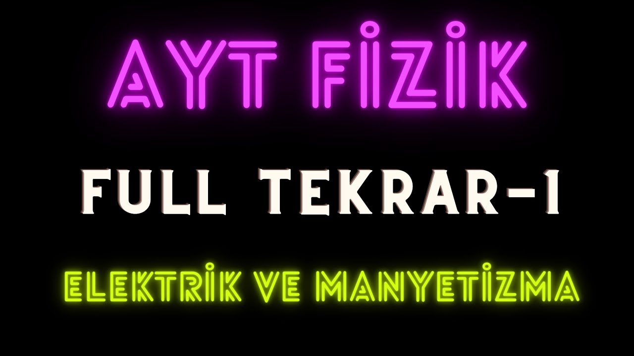 AYT Fizik FULL TEKRAR #1 | Elektrik ve Manyetizma