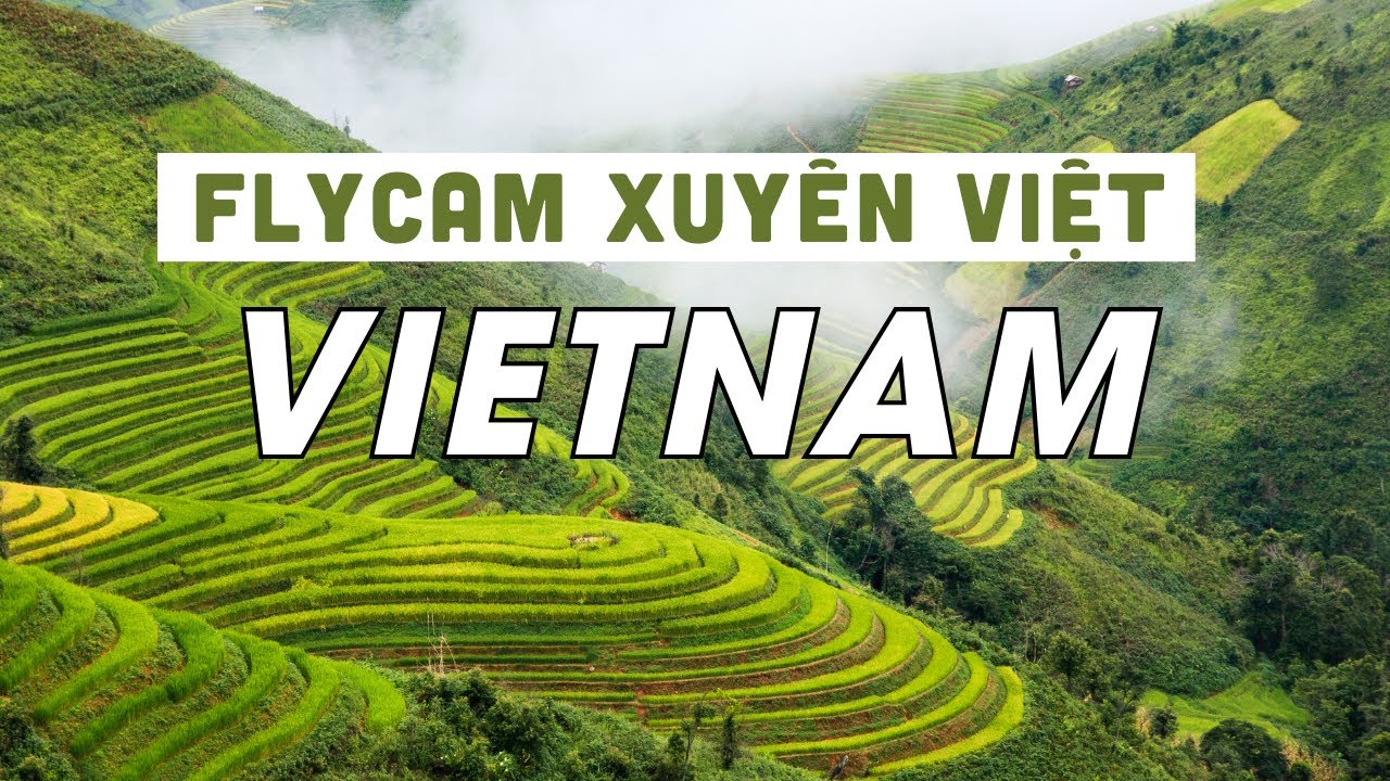 DU LỊCH XUY&Ecirc;N VIỆT FLYCAM |  Beautiful Vietnam | Flycam 4K | Drone Video | Welcome to VietNam