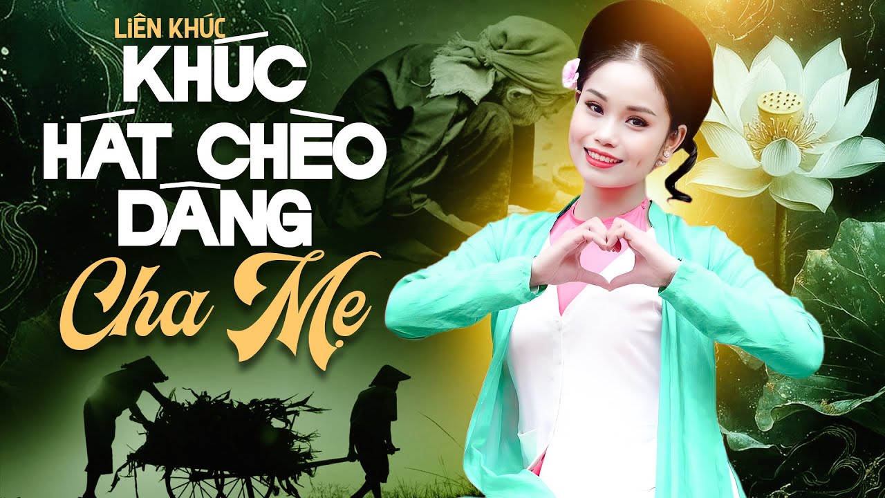 Những bài Hát Chèo về cha mẹ Hay Nhất của NS Huyền Thương | Giọng hát chèo đang được  yêu mến