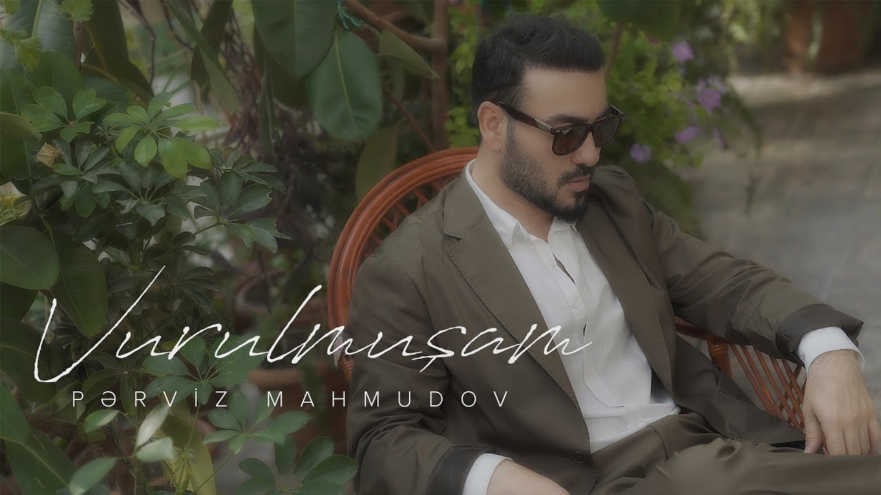 Pərviz Mahmudov &mdash; Vurulmuşam (Rəsmi Musiqi Videosu)