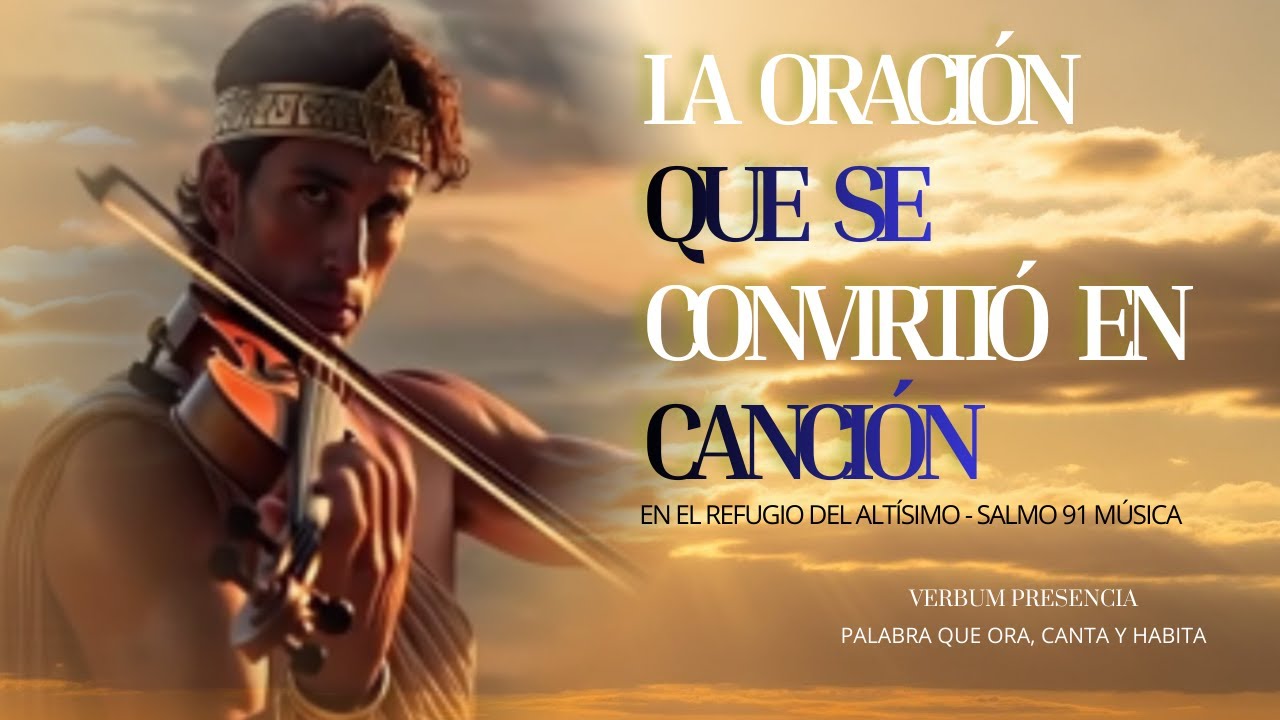 EN EL REFUGIO DEL TODOPODEROSO - Salmo 91 en Música (Oración de Protección)