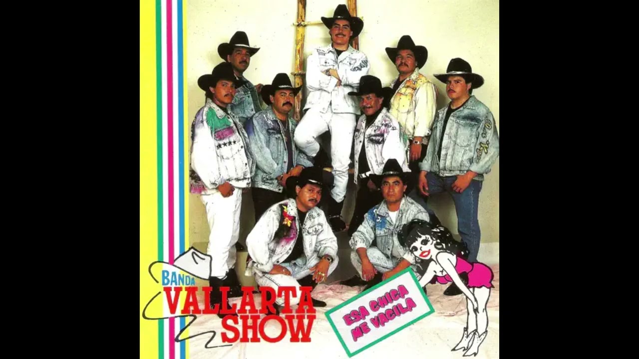 Banda Vallarta Show - Esa Chica Me Vacila