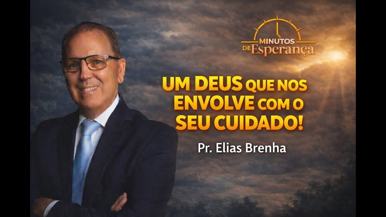 UM DEUS QUE NOS ENVOLVE COM O SEU CUIDADO - Minutos de Esperança para a sua noite!