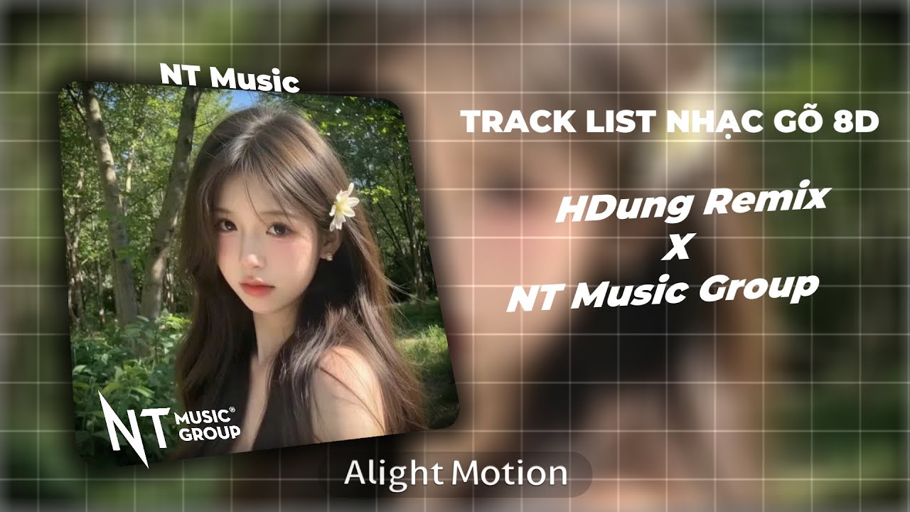 TRACK LIST NHẠC G&Otilde; 8D CỰC CĂNG - HDUNG REMIX - NT MUSIC GROUP