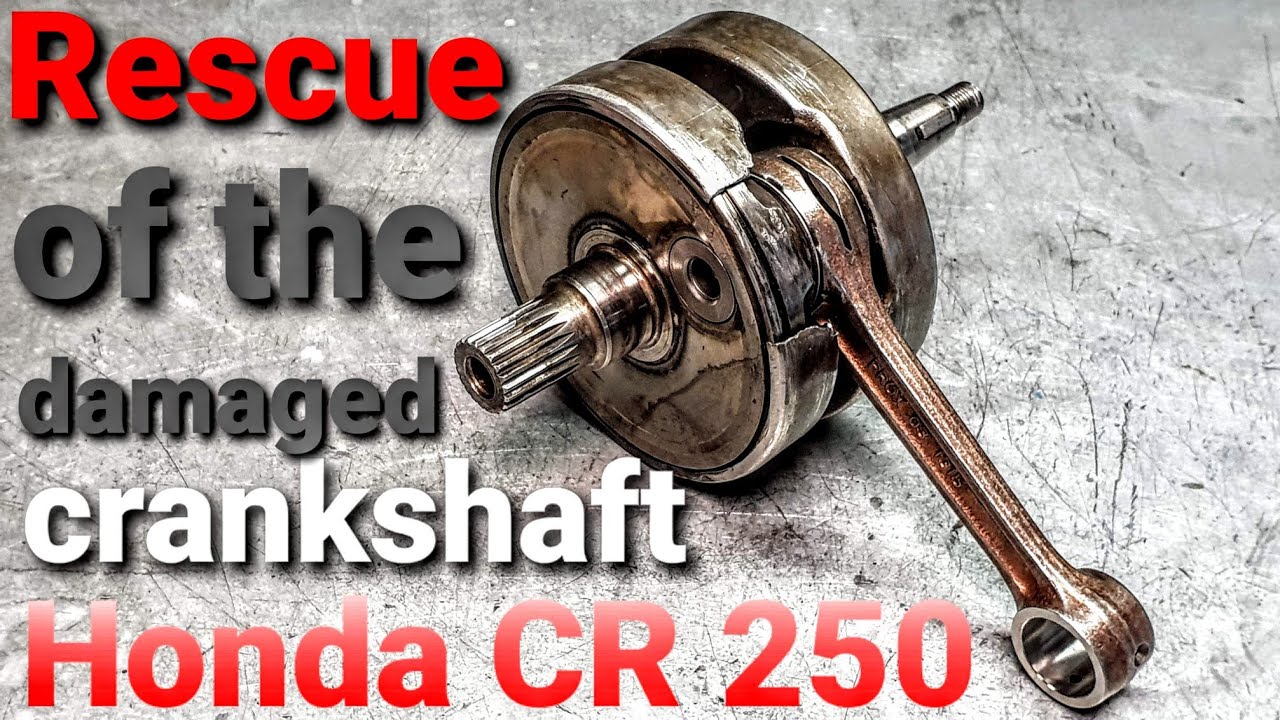 Rescue of the damaged crankshaft Honda CR 250 - 2T