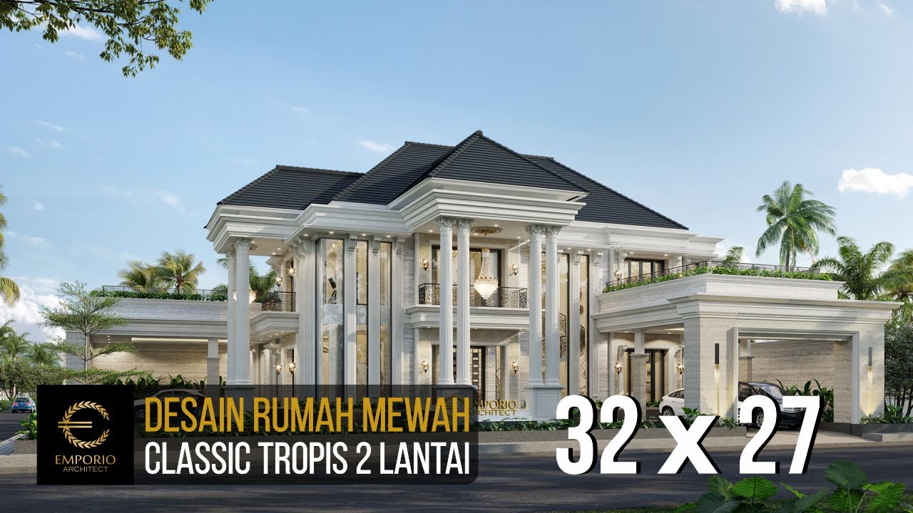 DESAIN RUMAH MEWAH STYLE CLASSIC TROPIS MILIK IBU SARI DENGAN LEBAR 32M DAN PANJANG 27M