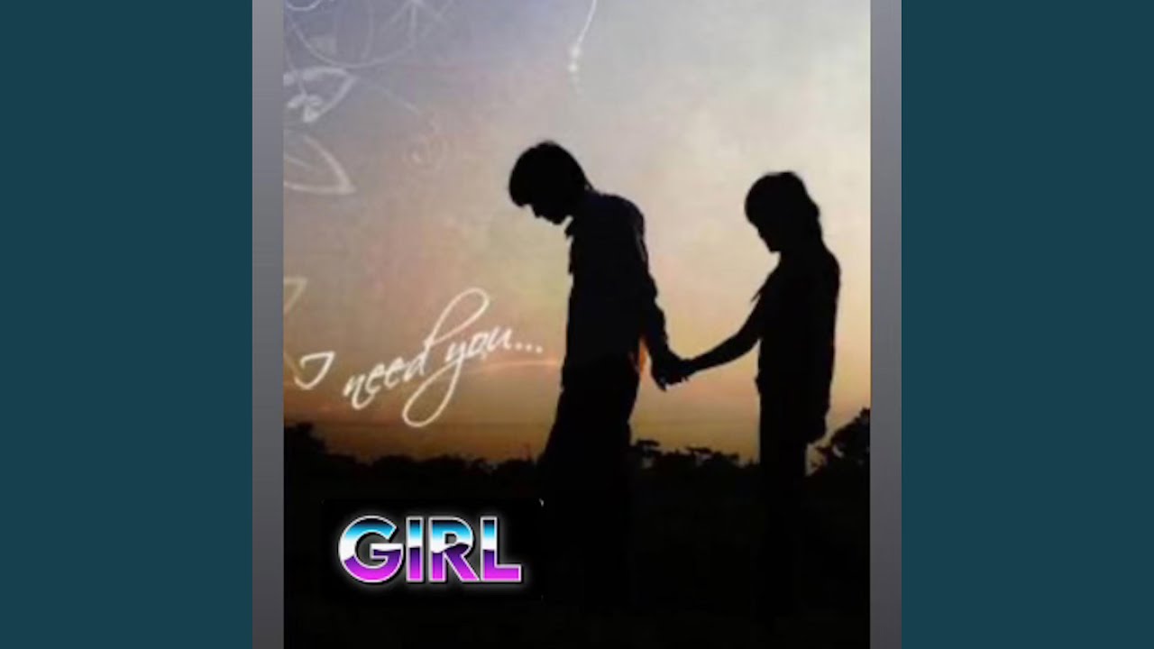 i need you girl