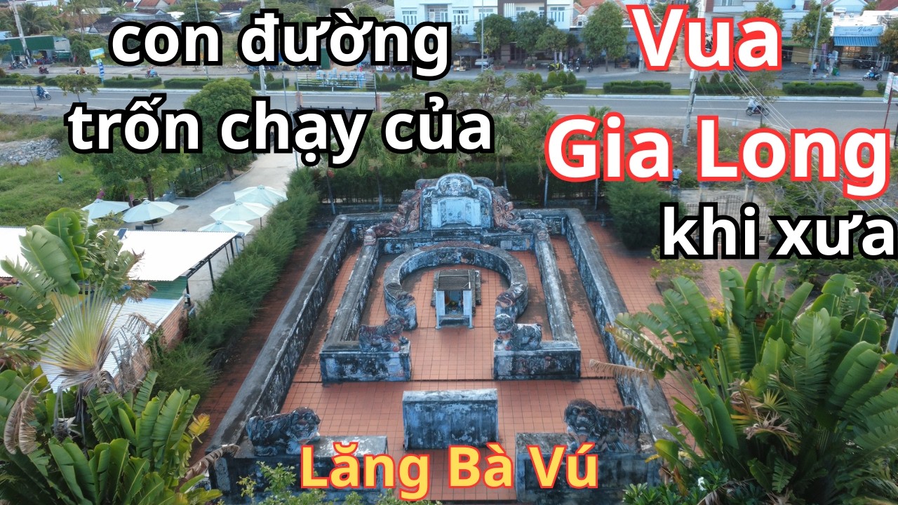 Lăng Bà Vú & Con Đường Trốn Chạy Vua Gia Long