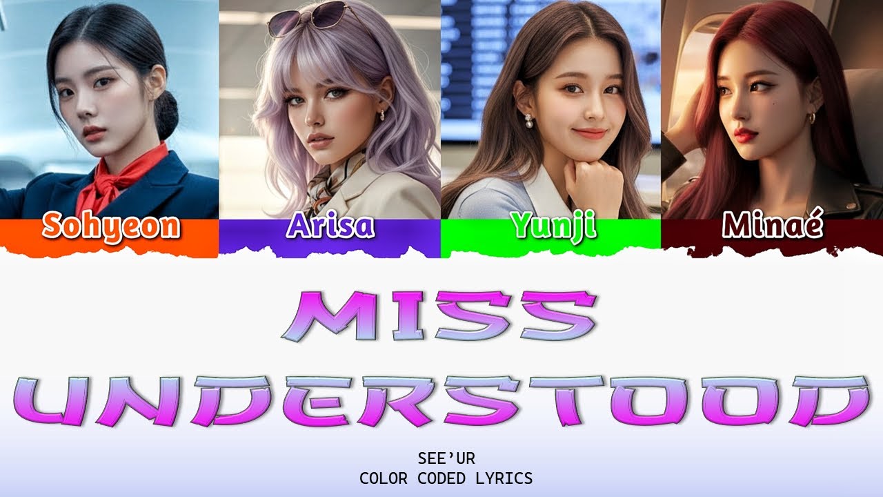 SEE’UR (씨유얼) – MISS UNDERSTOOD (Color Coded Lyrics Eng/Rom/Han) | Made by Girls (3rd Single Album)