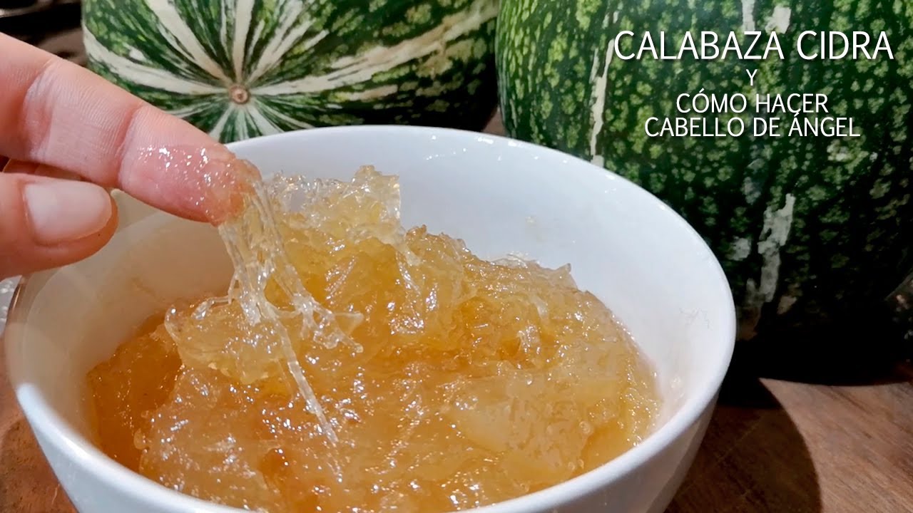 CALABAZA CIDRA Y ELABORACIÓN DE CABELLO DE ÁNGEL