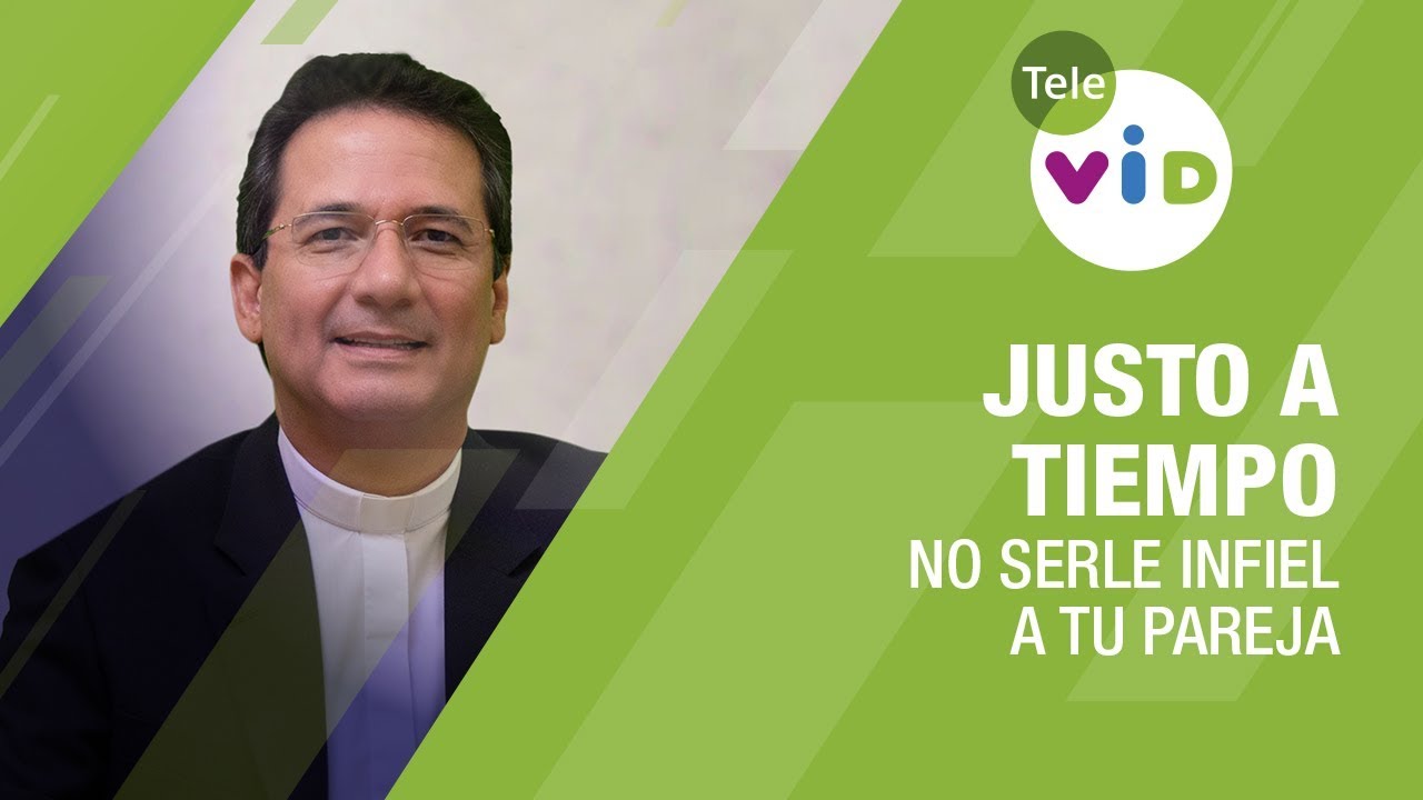 No serle infiel a tu pareja 💑 Padre Pedro Justo Berrío #JustoATiempo ⏳ - Tele VID