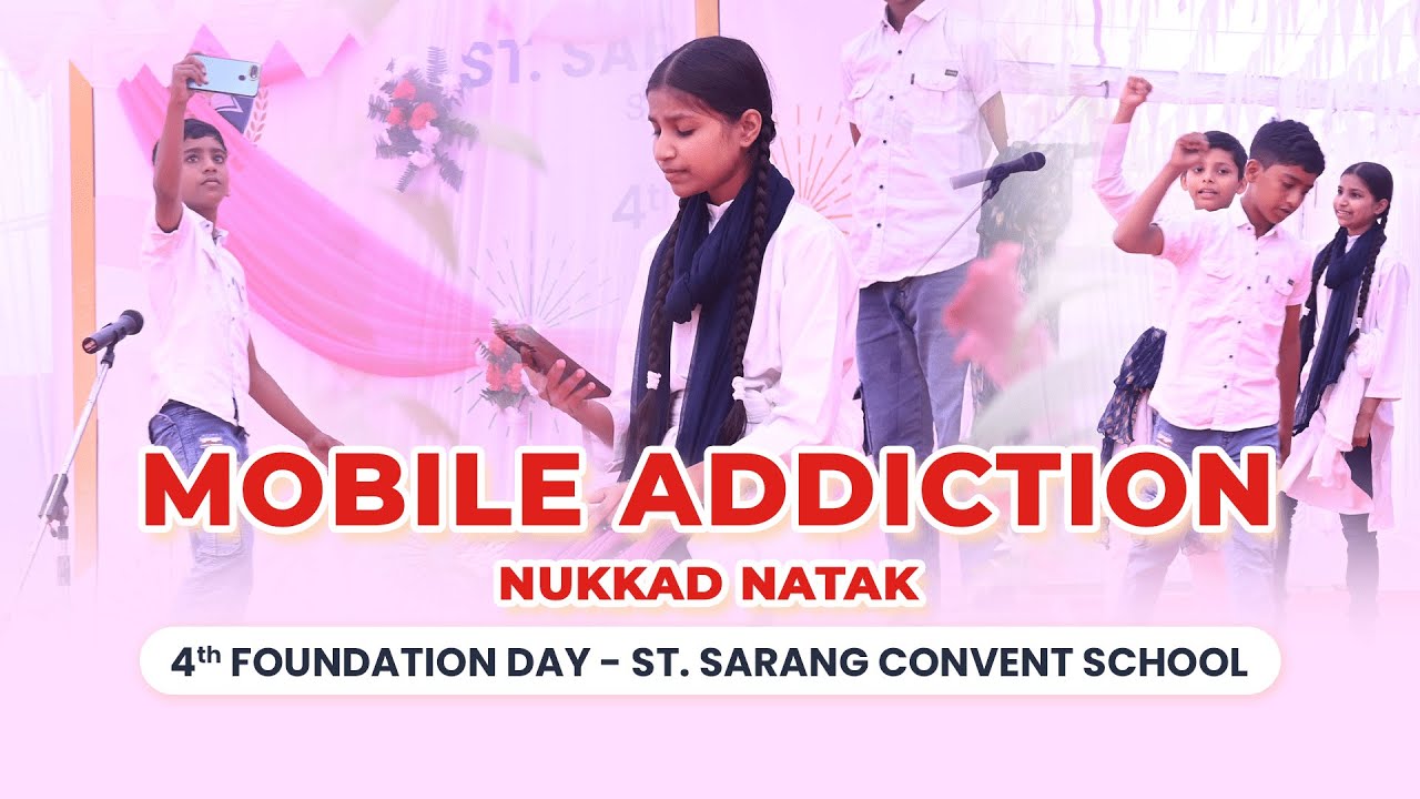 Mobile Addiction | Nukkad Natak | 4ᵗʰ Foundation Day | St. Sarang Convent School