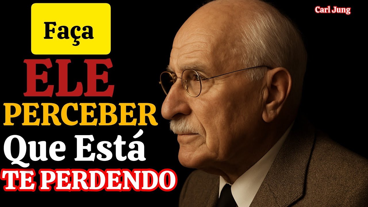 FAÇA ELE PERCEBER QUE ESTÁ TE PERDENDO | CARL JUNG 