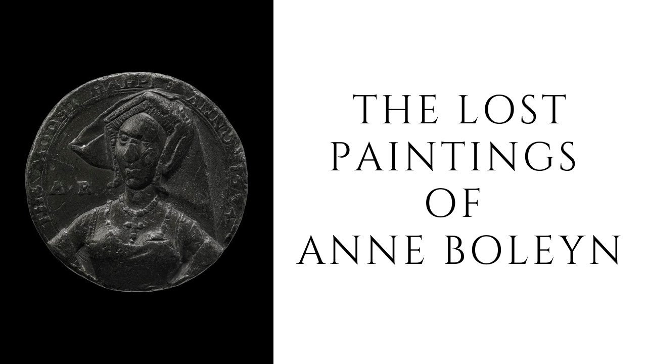 The Lost Paintings Of Anne Boleyn