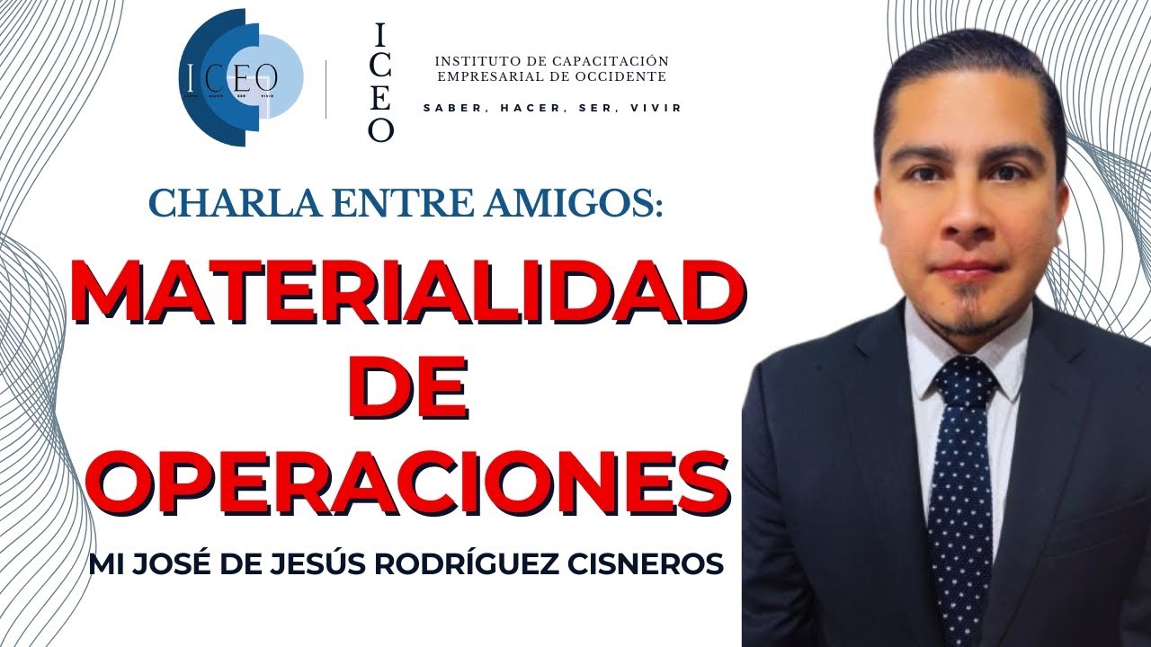 Materialidad de Operaciones: Charla Entre Amigos - ICEO México 2025