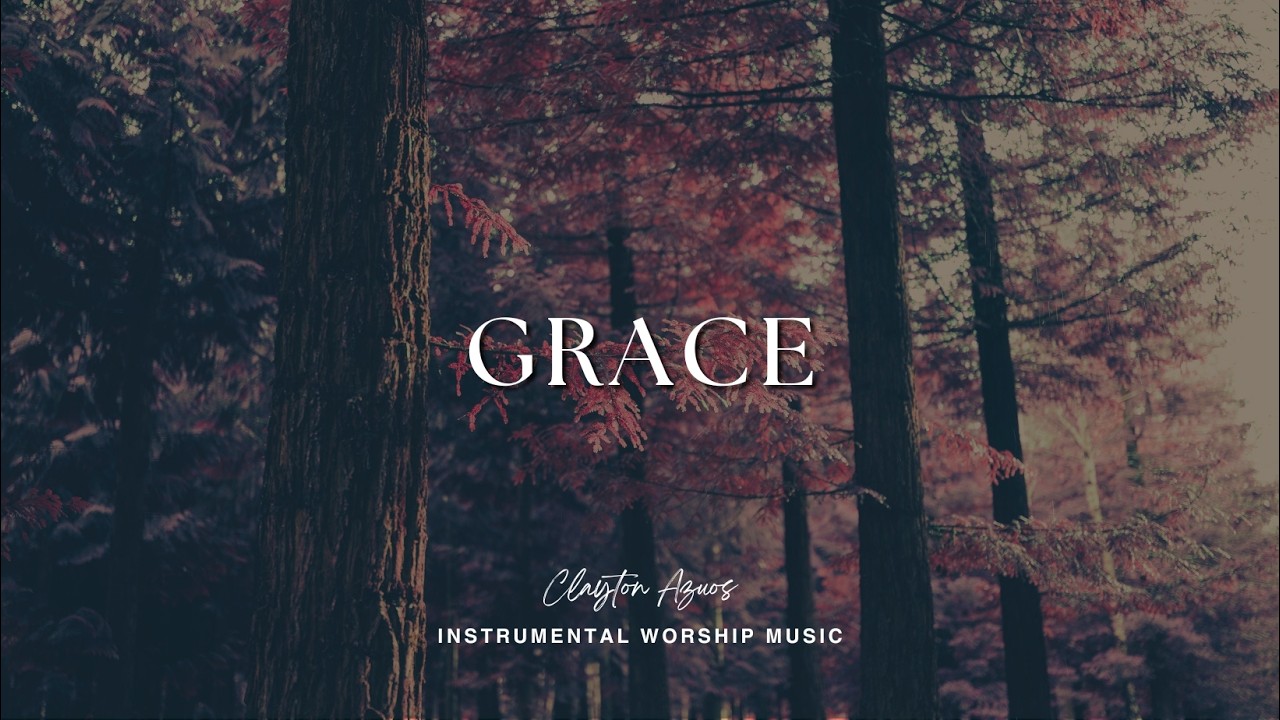 Grace | Instrumental Worship Music For Prayer
