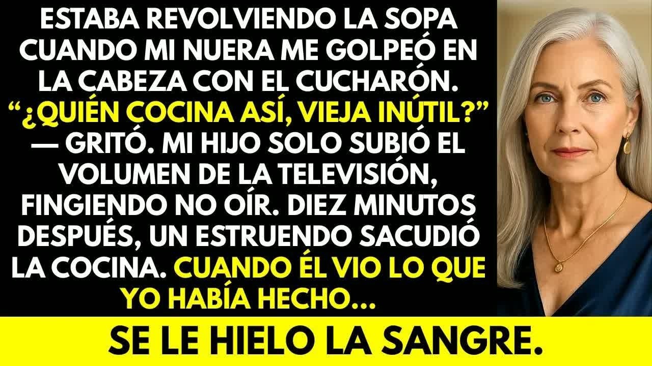 “¿Quién cocina así？ ¡Vieja inútil!” gritó mi nuera, golpeándome con la cuchara.Diez minutos después…