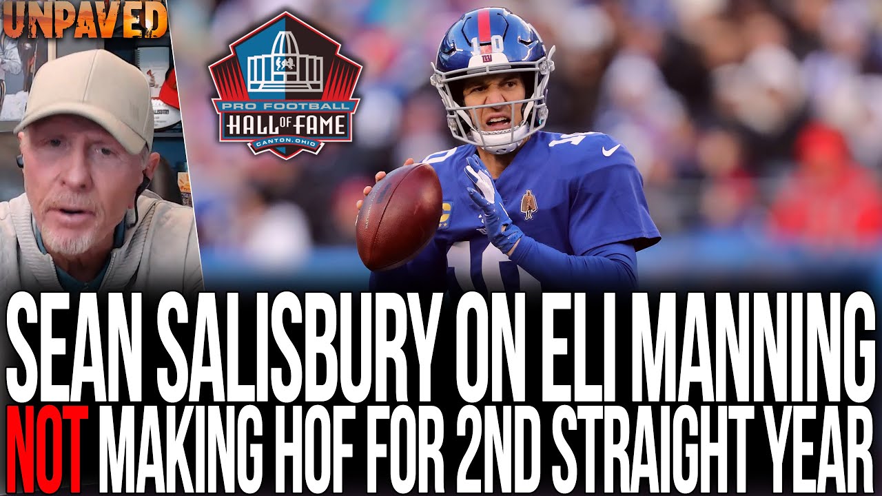 Sean Salisbury On Eli Manning NOT Making Hall Of Fame For 2nd Straight Year...