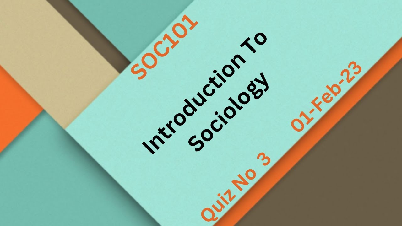 SOC101 Introduction To Sociology Quiz No 3