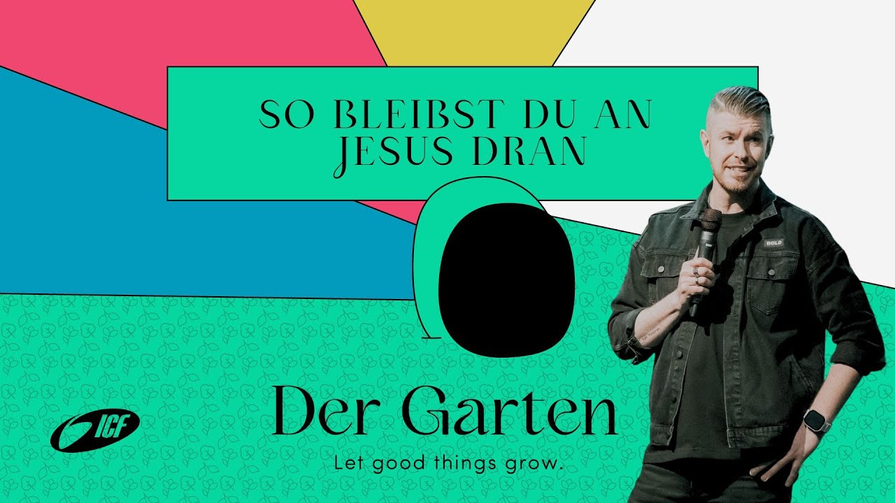 DER GARTEN | SO BLEIBST DU AN JESUS DRAN | ANTONIO WEIL