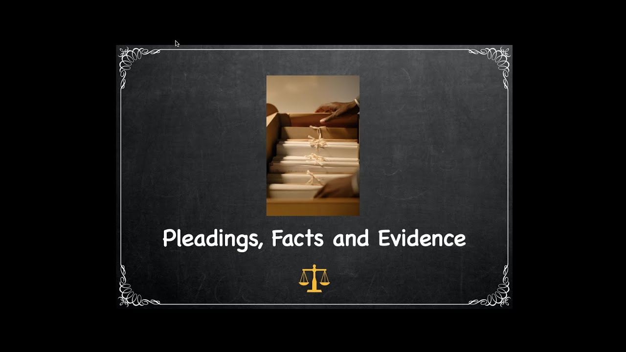 Pleadings, Facts and Evidence Part 1: the basics