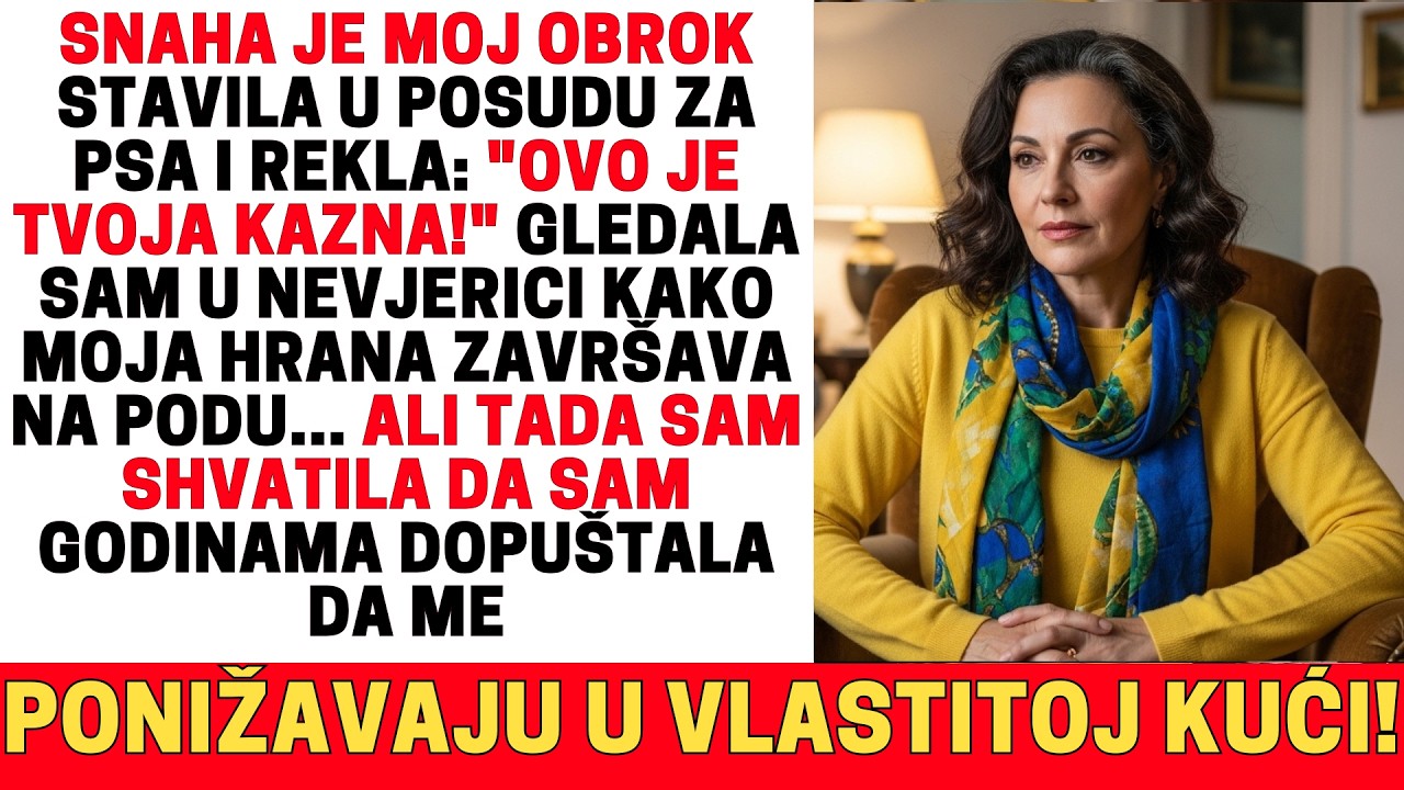 SNAHA JE MOJ OBROK STAVILA U POSUDU ZA PSA I REKLA DA JE TO KAZNA ZA MENE