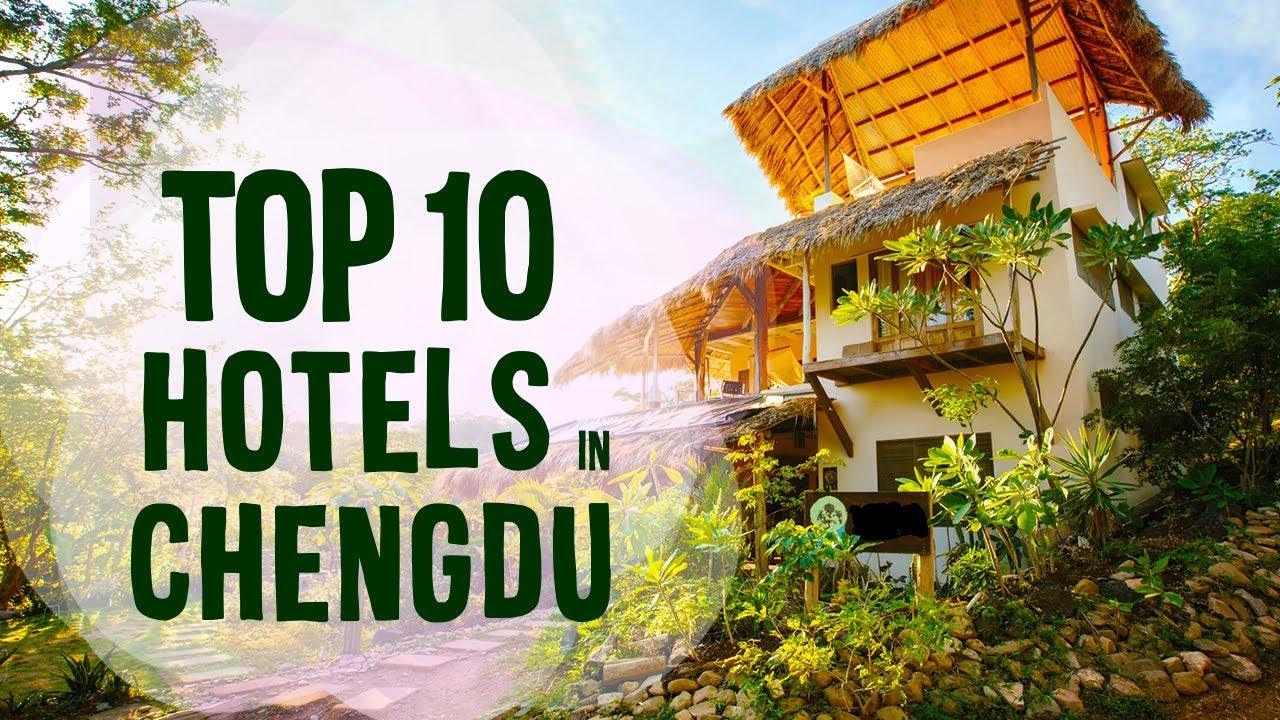 Best Hotels and Resorts in Chengdu , China