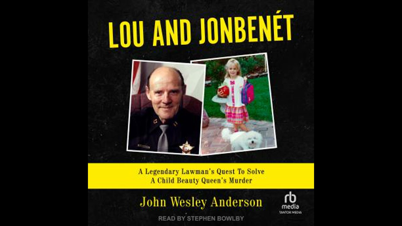 Lou and JonBen&eacute;t: A Legendary Lawman&rsquo;s Quest To Solve A Child Beauty Queen&rsquo;s Murder