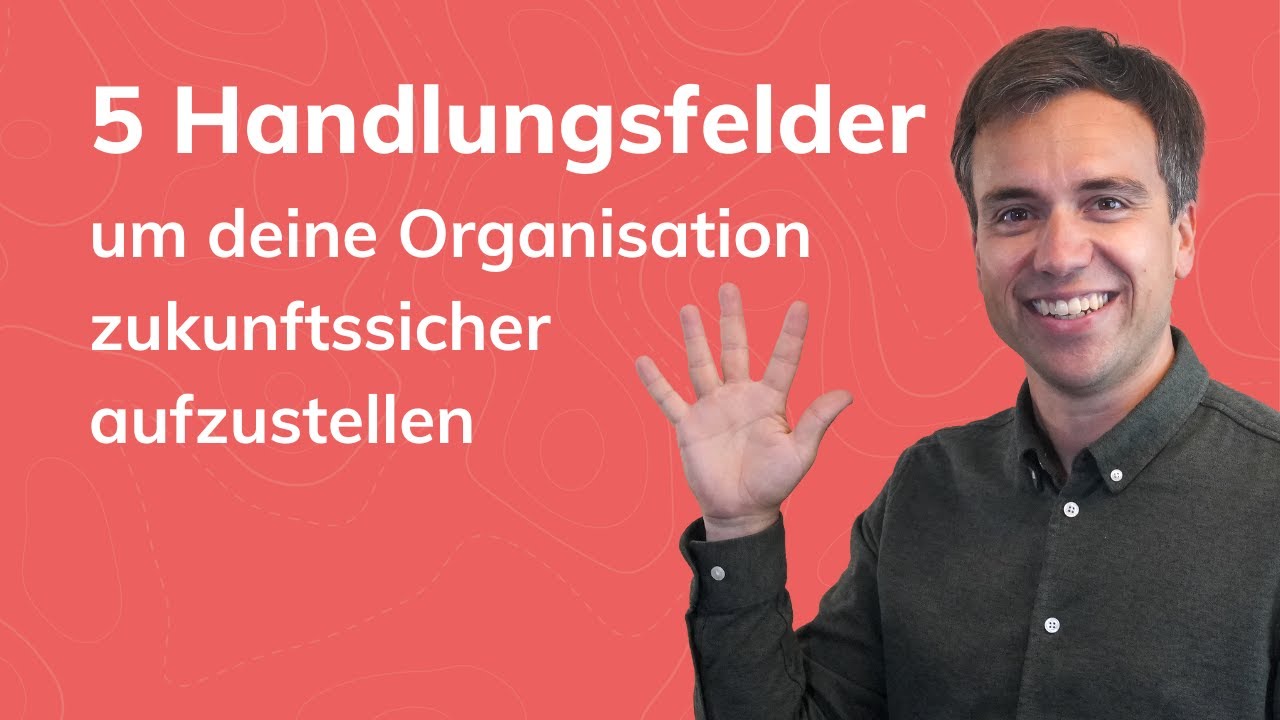 5  Handlungsfelder, um deine Organisation zukunftssicher aufzustellen