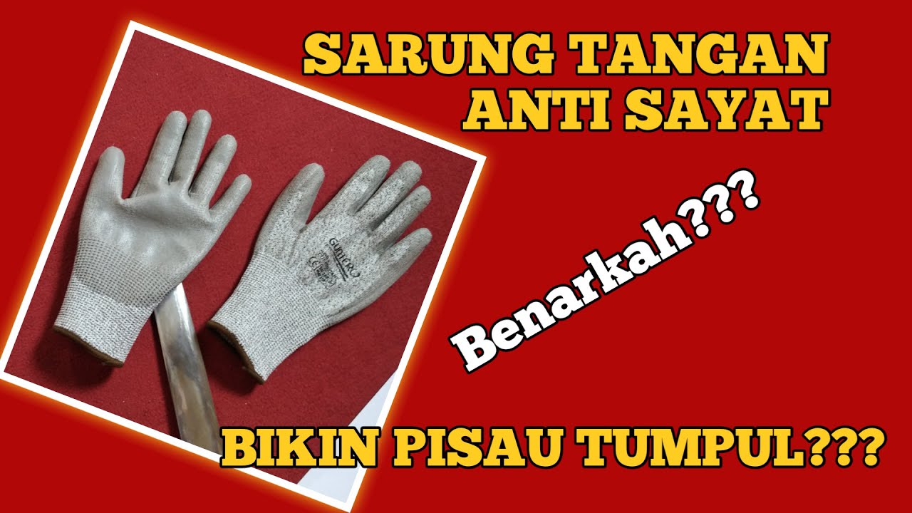 Sarung Tangan Anti Sayat || Hand Gloves || Review Bisa Bikin Pisau Jadi TUMPUL???
