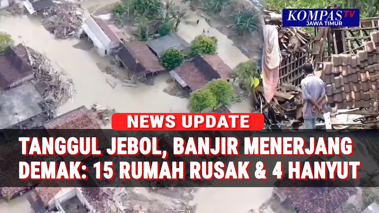 Demak Dilanda Banjir Parah! Tanggul Jebol, 15 Rumah Rusak & 4 Hanyut Terbawa Arus