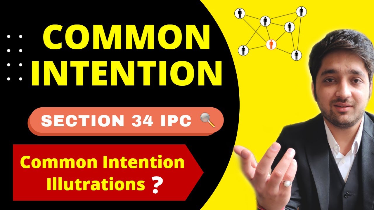 Common Intention - Section 34 IPC | Meaning and Illustrations of Common Intention | By Law Capsule