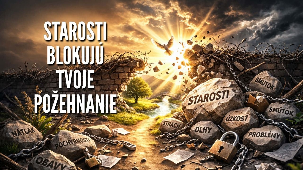 22.2. Starosti blokujú tvoje požehnanie
