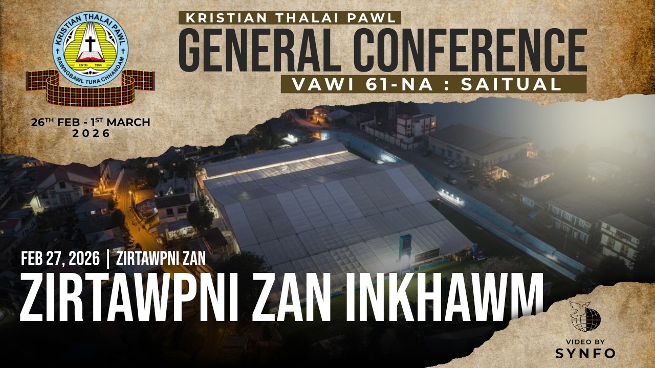 Zirtawpni Zan Inkhawm (February 27, 2026) | KTP General Conference 2026