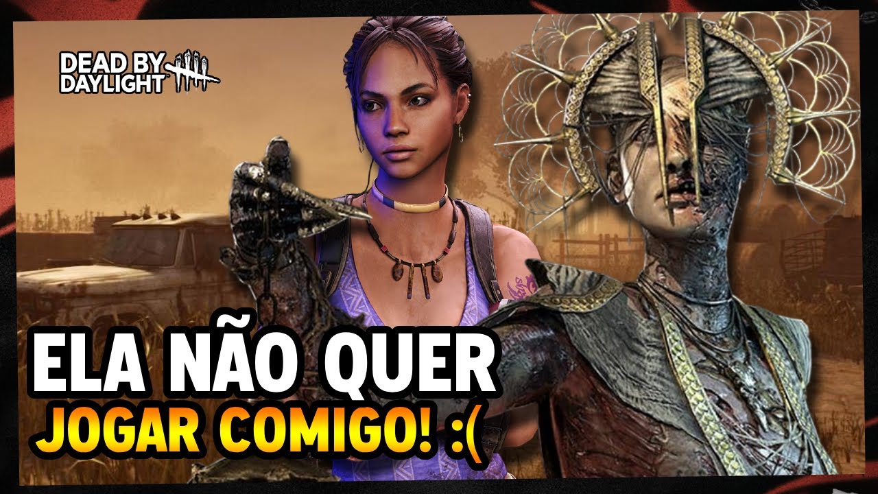 EU NÃO SEI O QUE FIZ PRA ELA  | Dead By Daylight