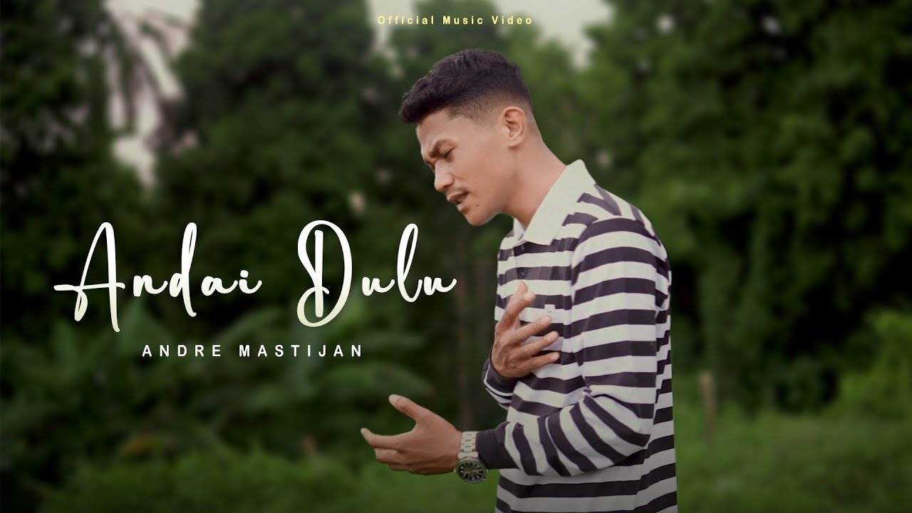 ANDRE MASTIJAN - ANDAI DULU (OFFICIAL MUSIC VIDEO)