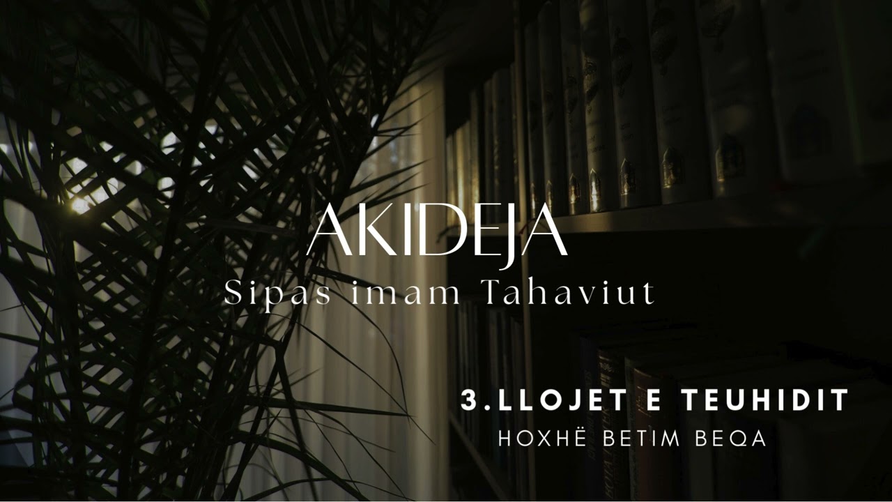 Hoxhë Betim Beqa - 3.Llojet e Teuhidit