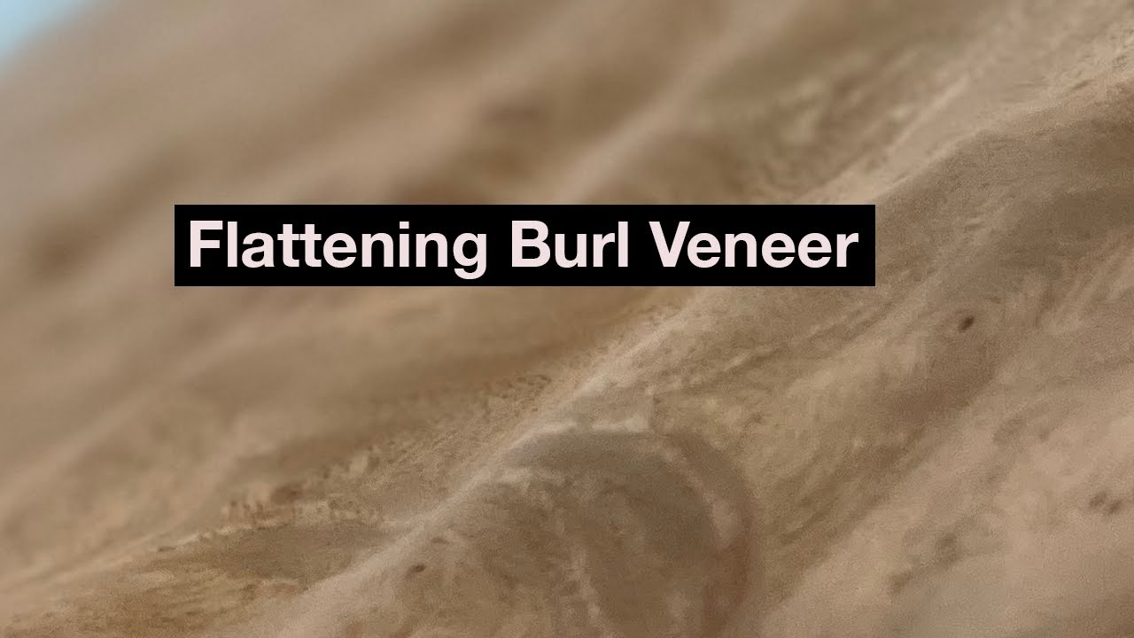 Flattening Burl Wood Veneer