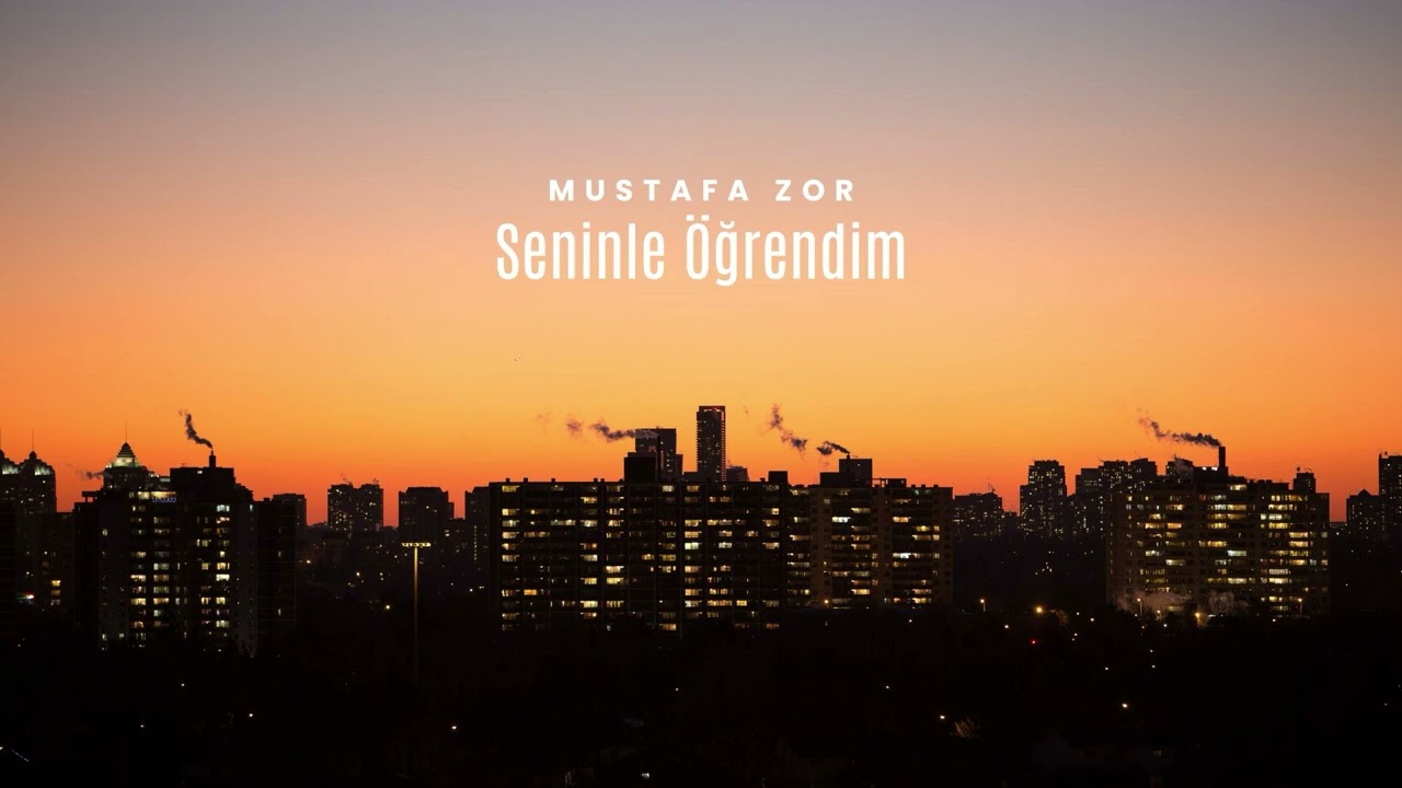 Mustafa ZOR - Seninle Öğrendim 
