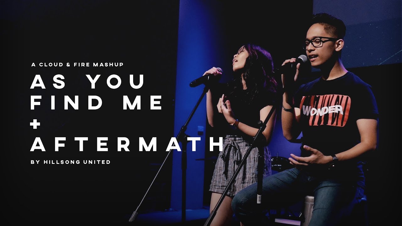 As You Find Me / Aftermath (Hillsong UNITED) Mashup by CLOUD & FIRE