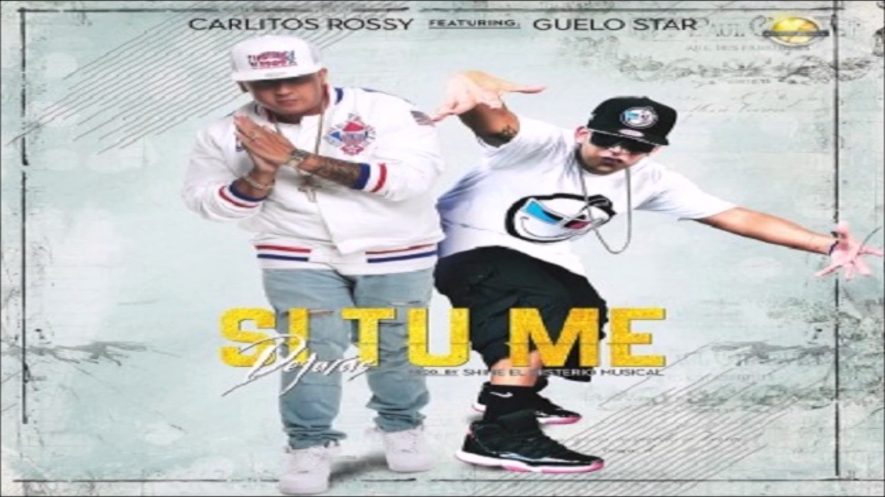 Si Tu Me Dejaras ~ Carlitos Rossy Ft. Guelo Star (Original) ✓REGGAETON 2017✓